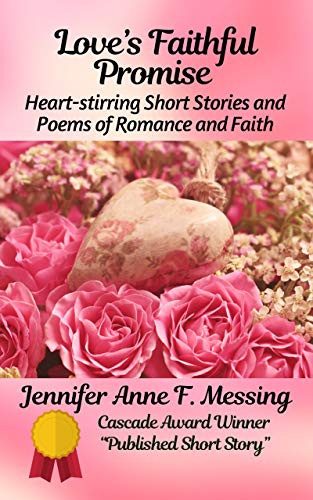 Love’s Faithful Promise: Heart-stirring Short Stories and Poems of Romance and Faith